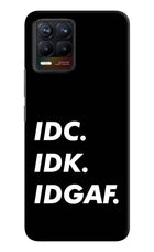 Idc Idk Idgaf Realme 8/8 Pro (not 5G) Hard Case Back Cover by Casekaro
