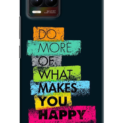 Do More Of What Makes You Happy Realme 8/8 Pro (not 5G) Hard Case Back Cover by Casekaro