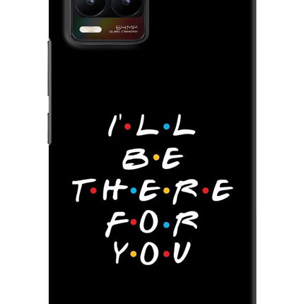 I'll Be There For You Realme 8/8 Pro (not 5G) Hard Case Back Cover by Casekaro