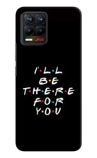I'll Be There For You Realme 8/8 Pro (not 5G) Hard Case Back Cover by Casekaro