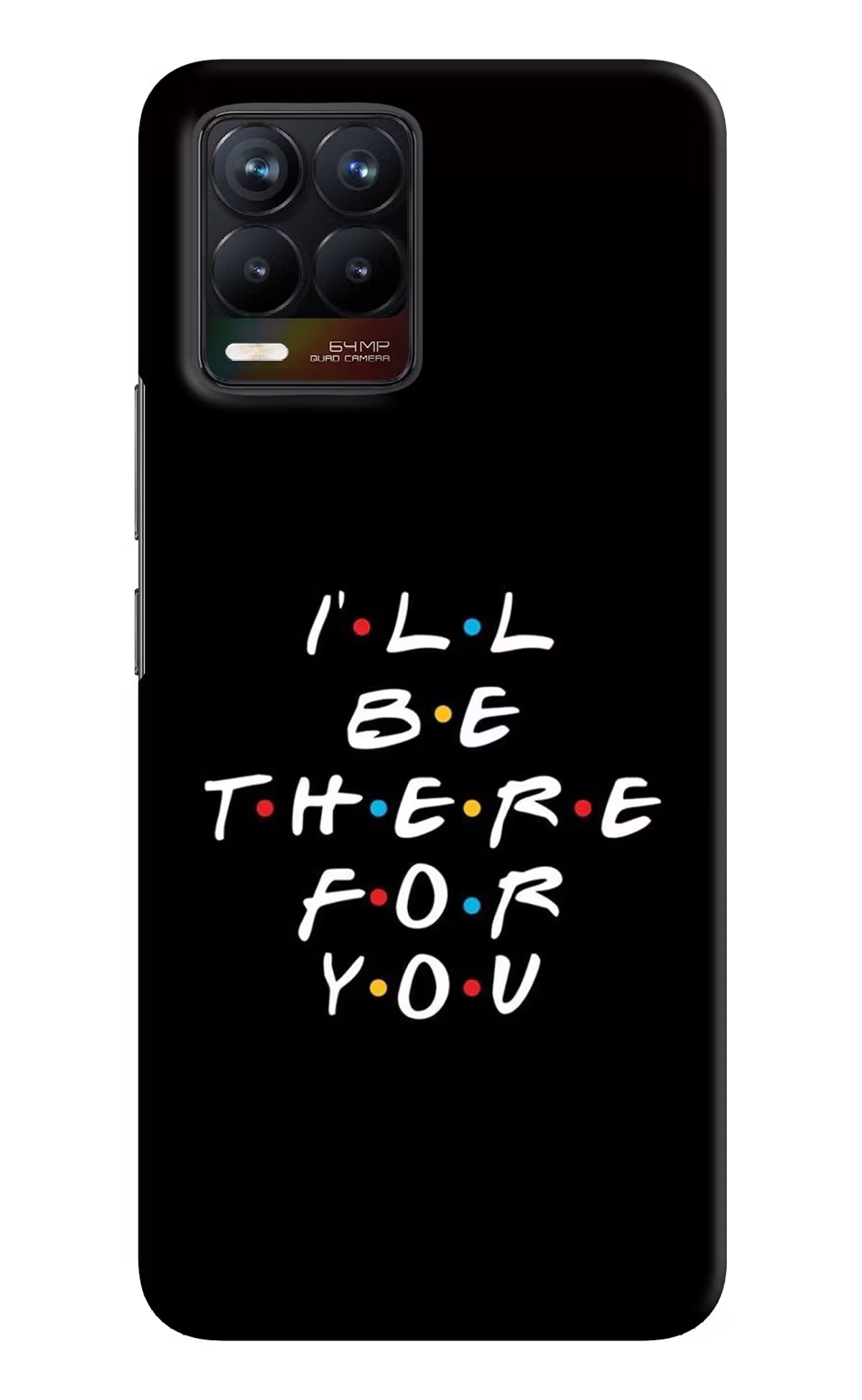 I'll Be There For You Realme 8/8 Pro (not 5G) Hard Case Back Cover by Casekaro