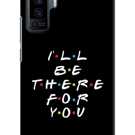I'll Be There For You Vivo X50 Hard Case Back Cover by Casekaro