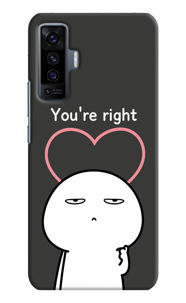 You're Right Vivo X50 Hard Case Back Cover by Casekaro
