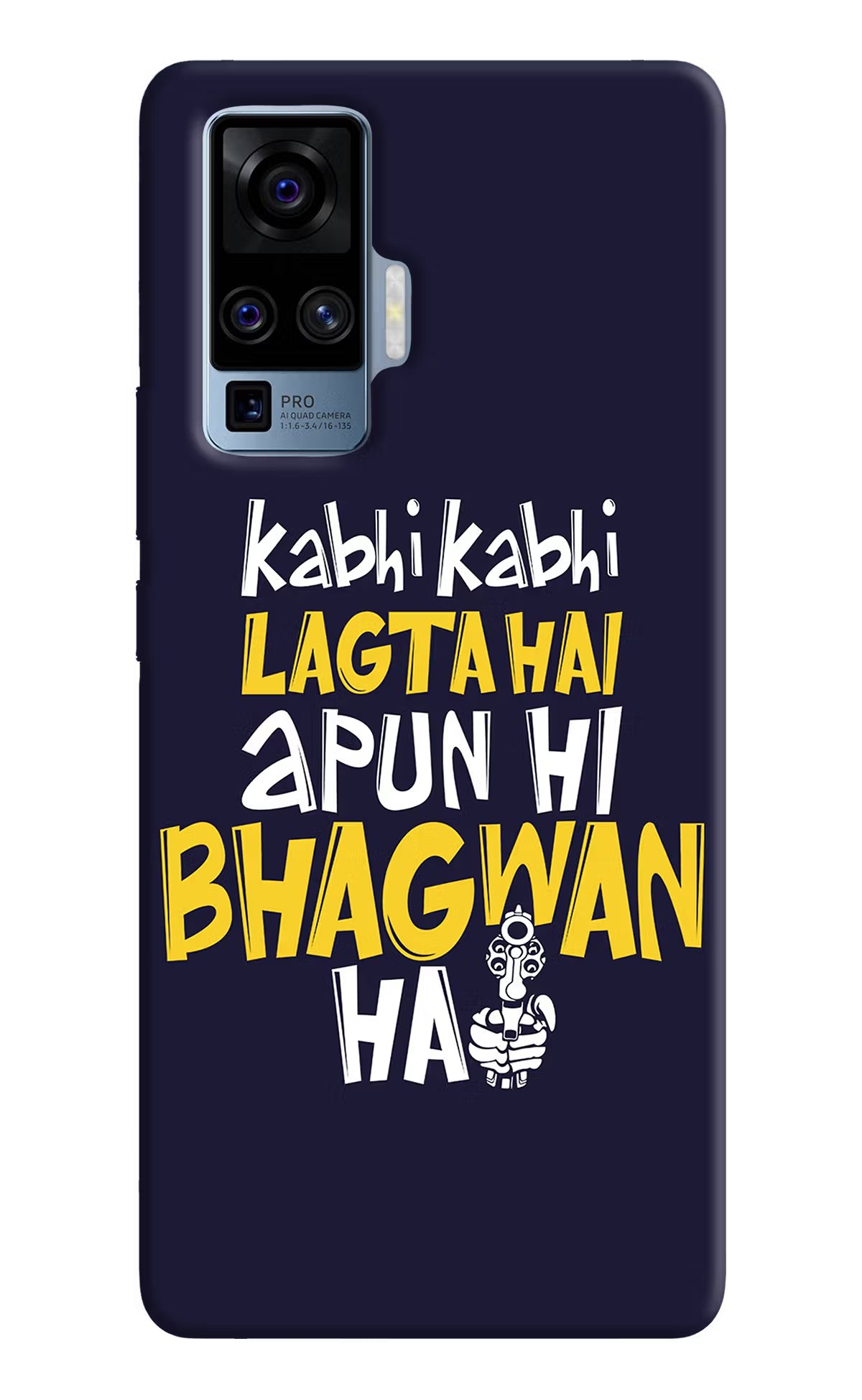 Kabhi Kabhi Lagta Hai Apun Hi Bhagwan Hai Vivo X50 Pro Hard Case Back Cover by Casekaro