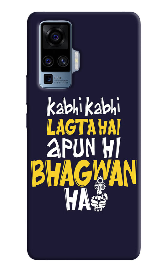 Kabhi Kabhi Lagta Hai Apun Hi Bhagwan Hai Vivo X50 Pro Hard Case Back Cover by Casekaro