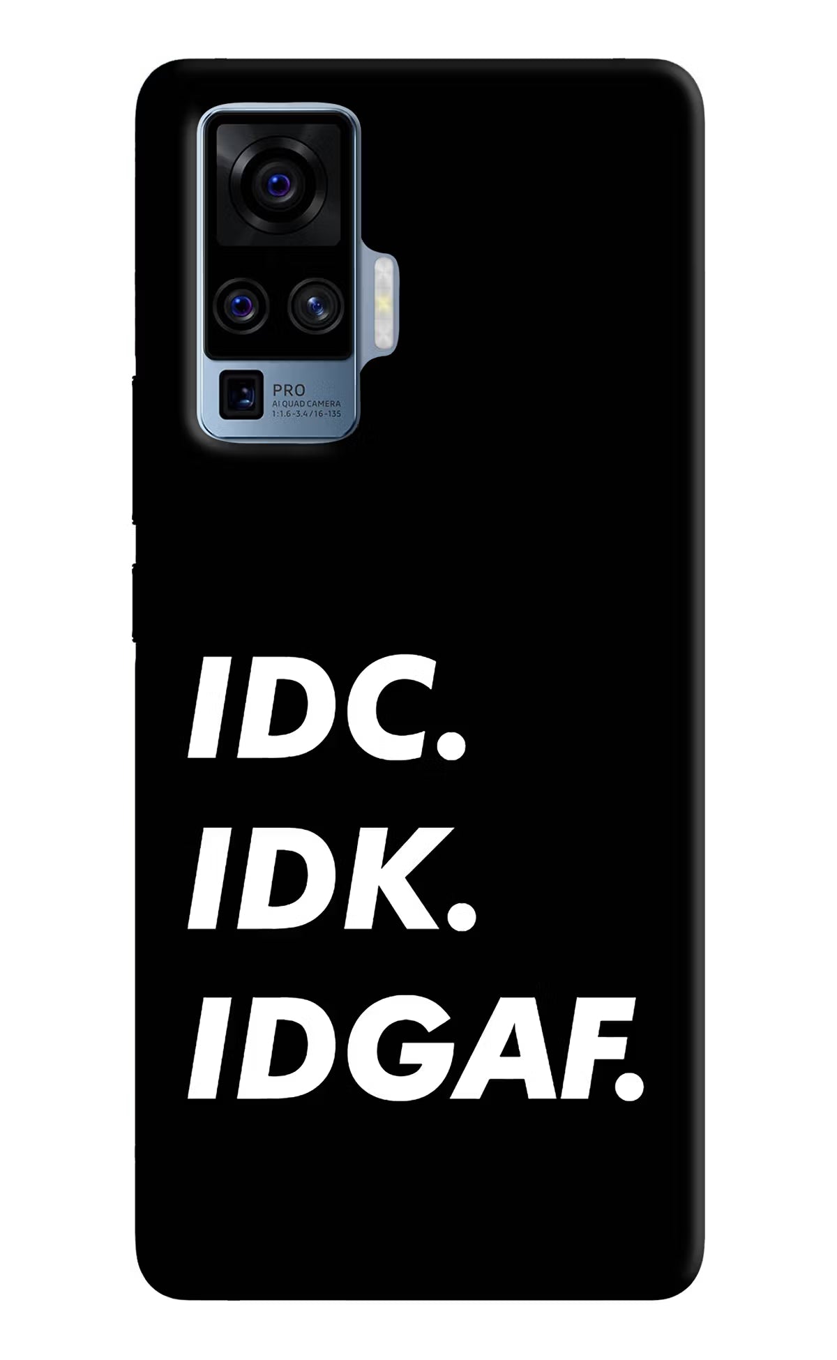 Idc Idk Idgaf Vivo X50 Pro Hard Case Back Cover by Casekaro