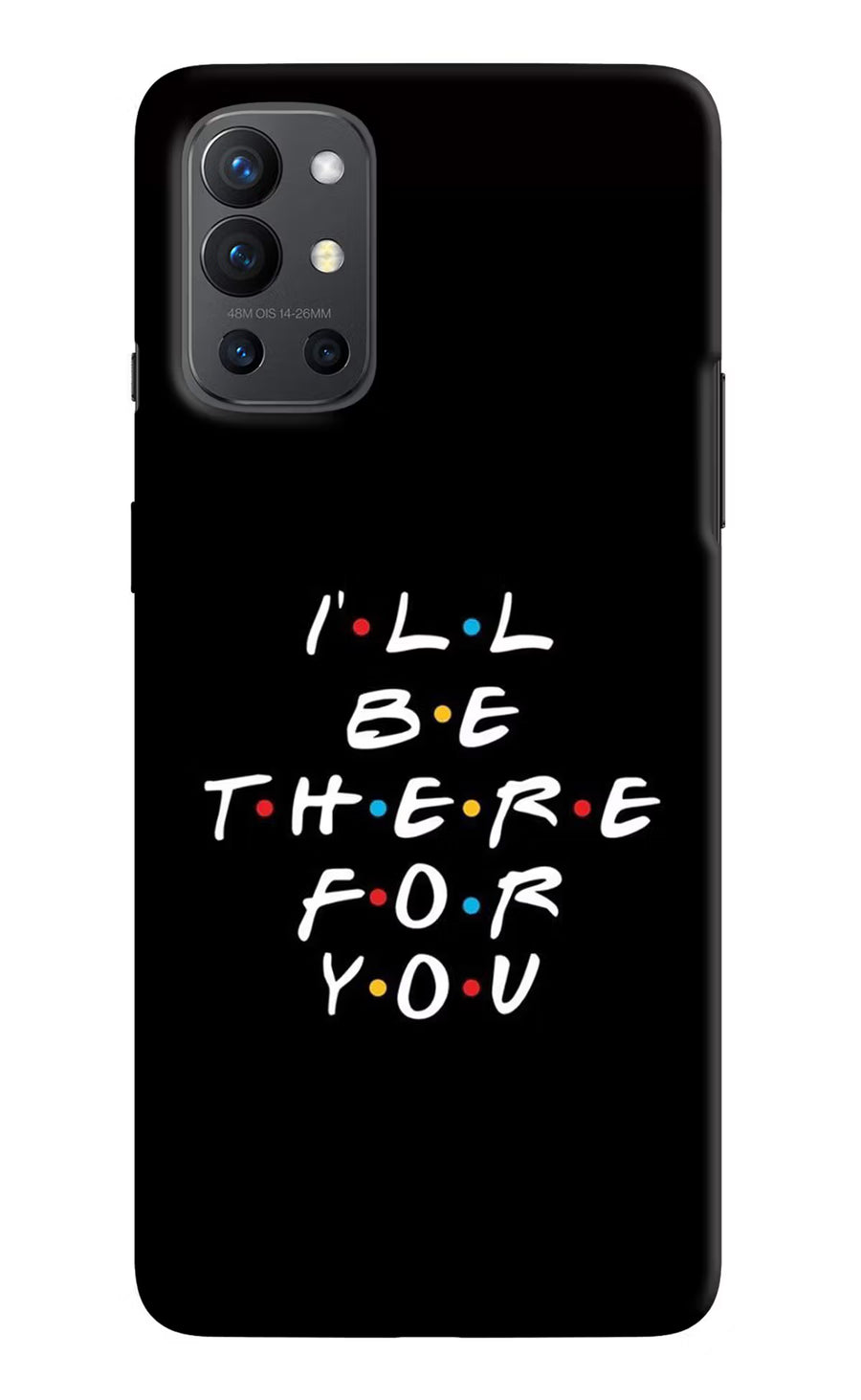 I'll Be There For You Oneplus 9R Back Cover, Hard case