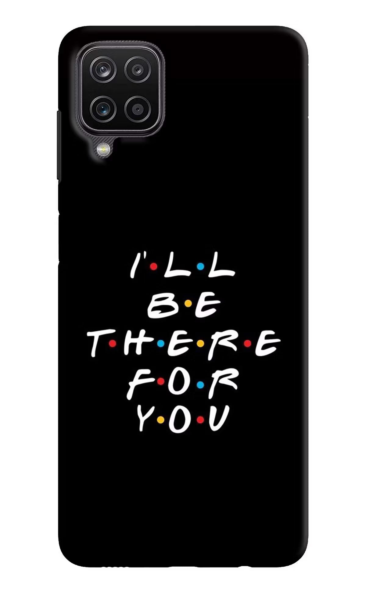 I'll Be There For You Samsung M12/F12 Hard Case Back Cover by Casekaro
