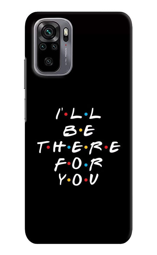 I'll Be There For You Redmi Note 10/10S Hard Case Back Cover by Casekaro