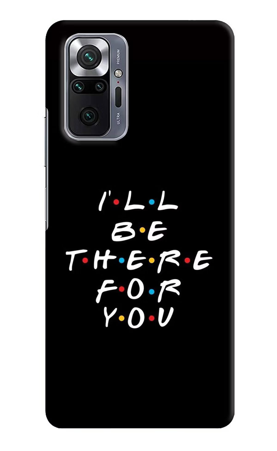 I'll Be There For You Redmi Note 10 Pro Back Cover, Hard case