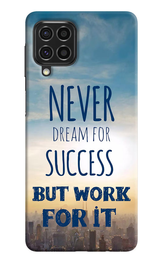 Never Dream For Success But Work For It Samsung F62 Hard Case Back Cover by Casekaro