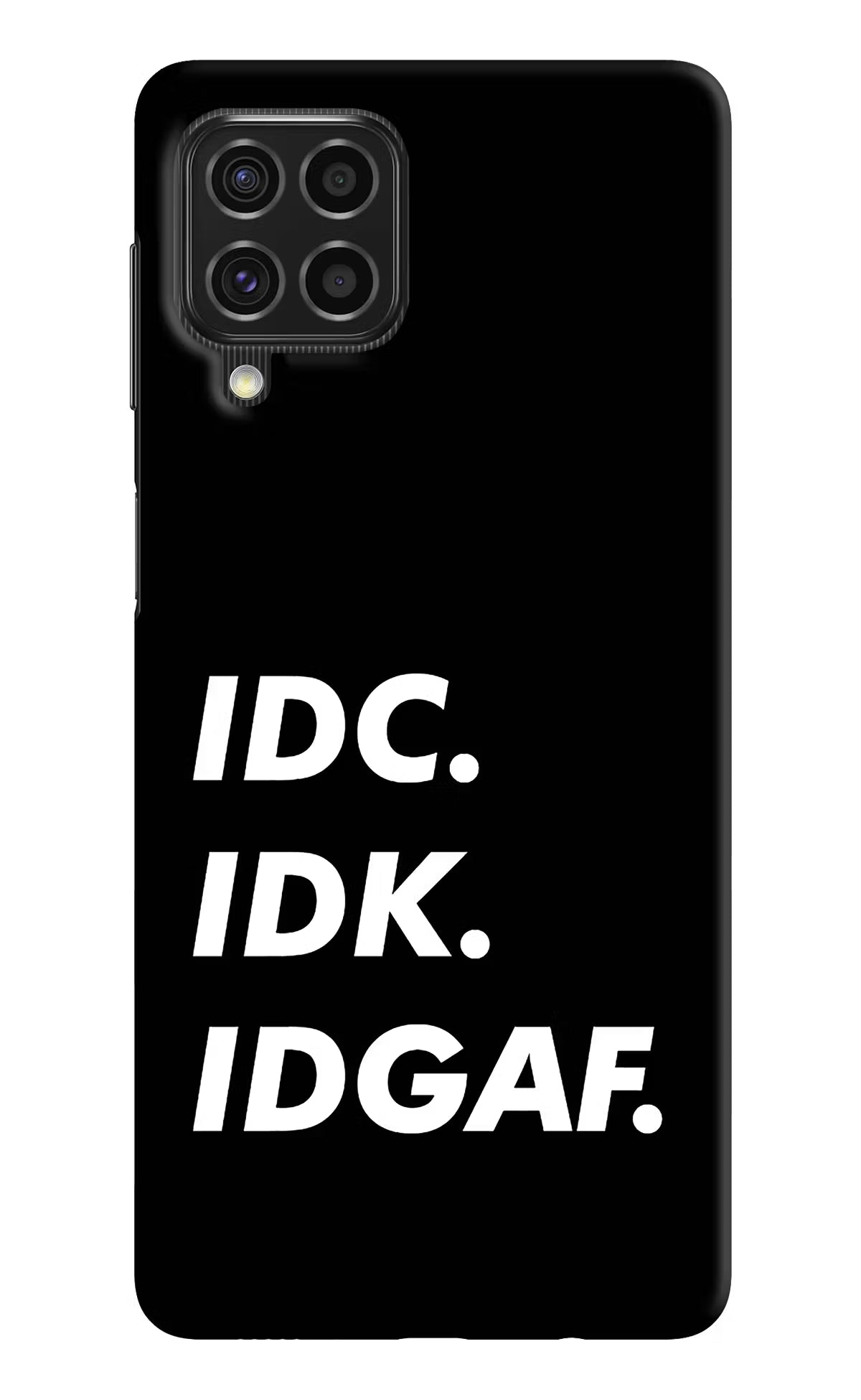 Idc Idk Idgaf Samsung F62 Hard Case Back Cover by Casekaro