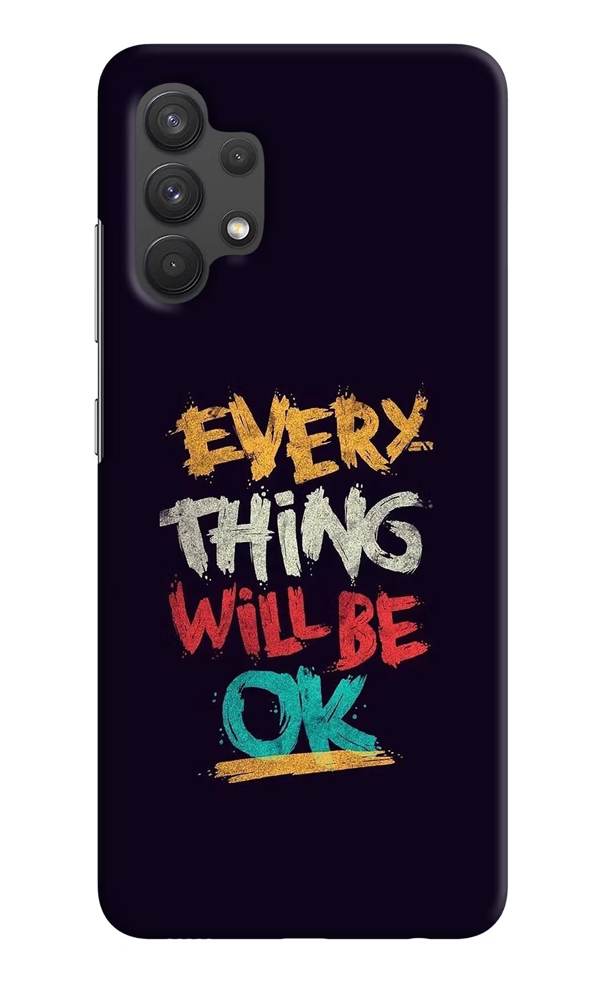Everything Will Be Ok Samsung A32 4G Hard Case Back Cover by Casekaro