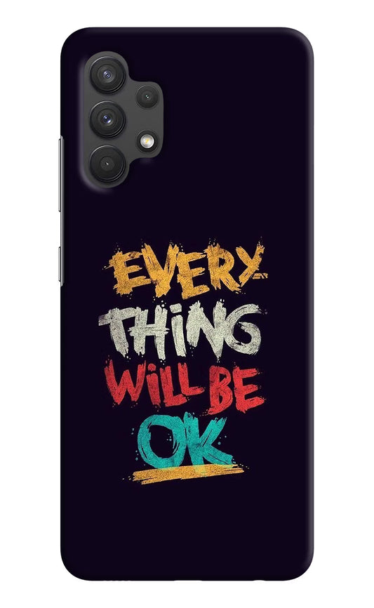 Everything Will Be Ok Samsung A32 4G Hard Case Back Cover by Casekaro