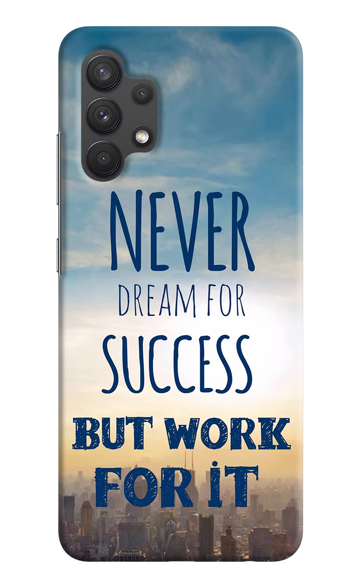 Never Dream For Success But Work For It Samsung A32 4G Hard Case Back Cover by Casekaro
