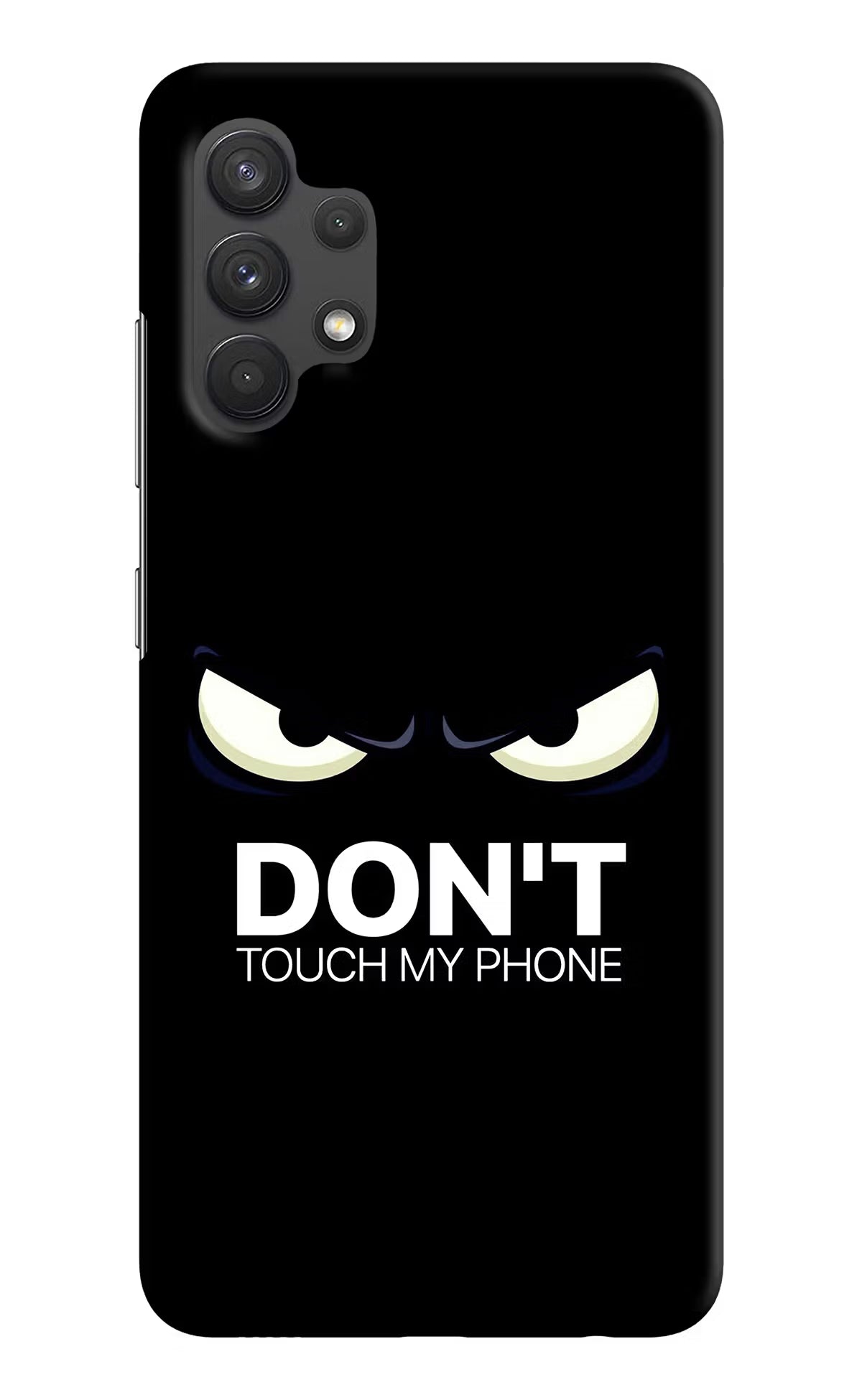 Don'T Touch My Phone Samsung A32 4G Hard Case Back Cover by Casekaro