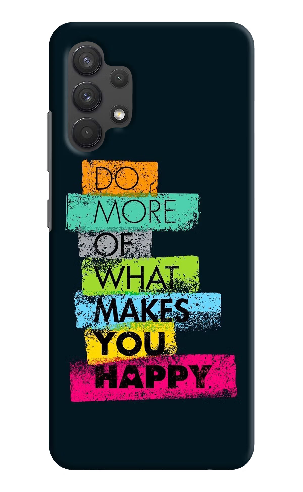 Do More Of What Makes You Happy Samsung A32 4G Hard Case Back Cover by Casekaro