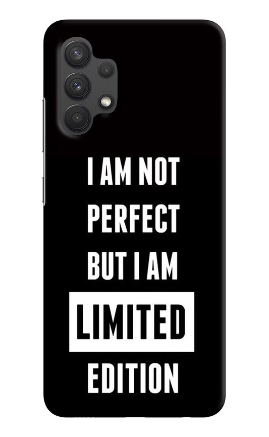 I Am Not Perfect But I Am Limited Edition Samsung A32 4G Hard Case Back Cover by Casekaro