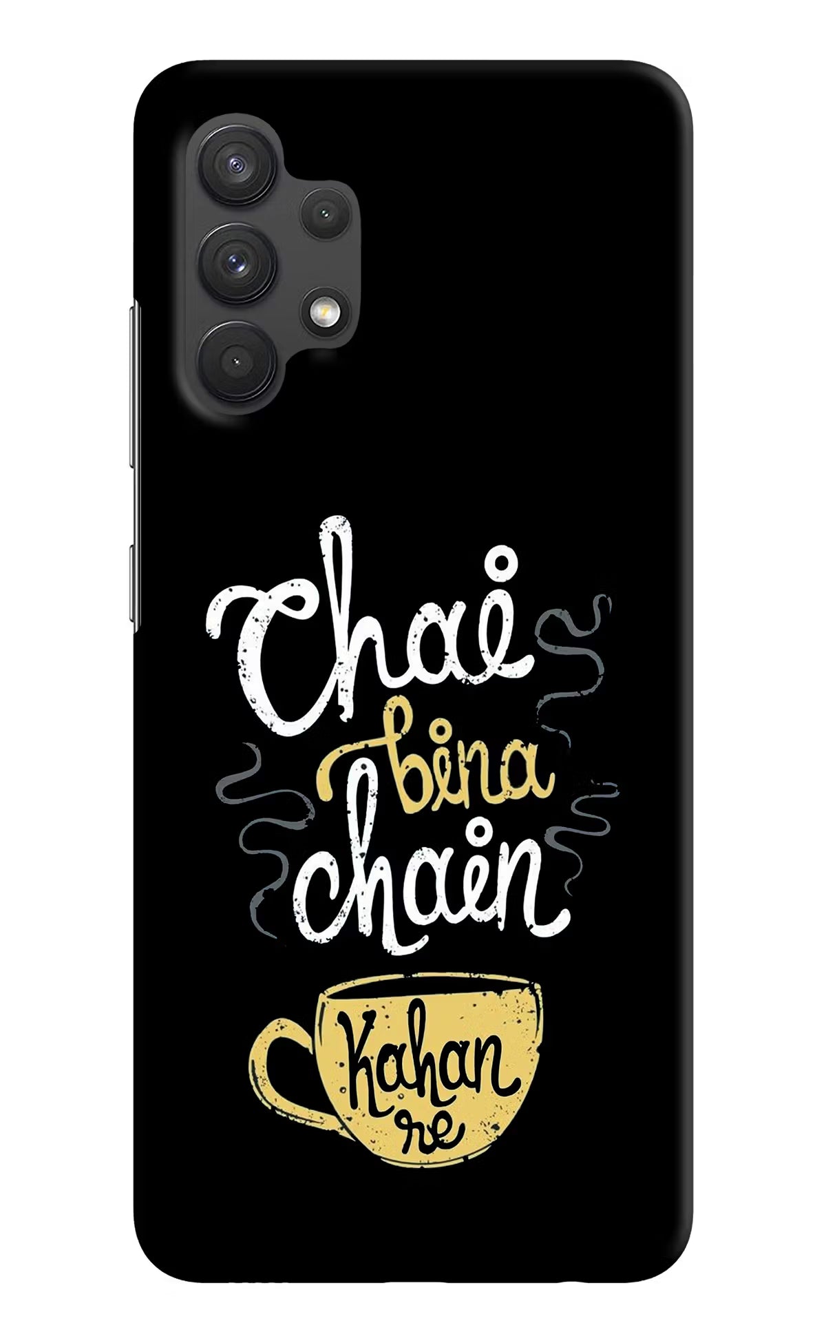 Chai Bina Chain Kaha Re Samsung A32 4G Hard Case Back Cover by Casekaro