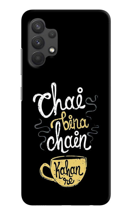 Chai Bina Chain Kaha Re Samsung A32 4G Hard Case Back Cover by Casekaro