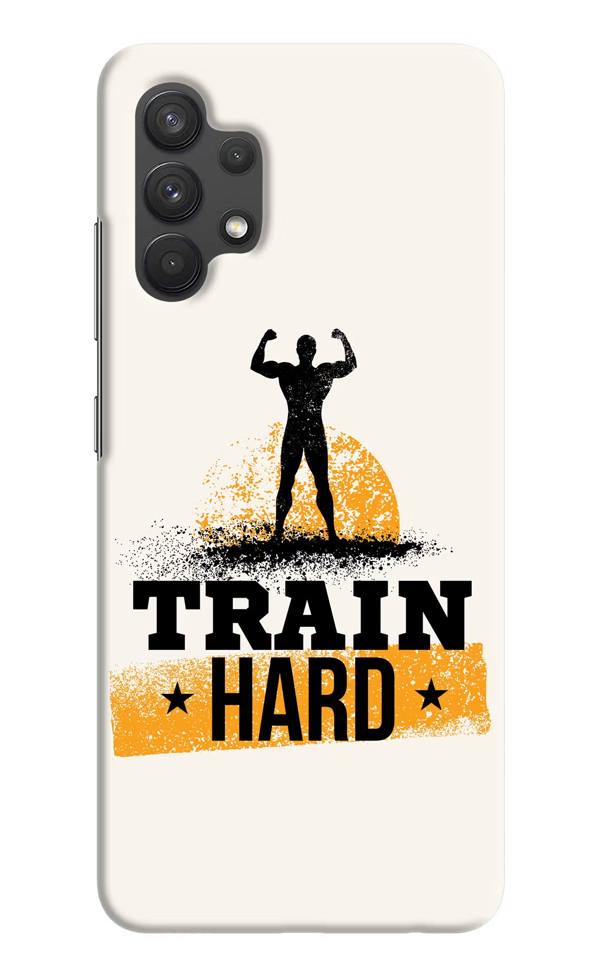 Train Hard Samsung A32 4G Hard Case Back Cover by Casekaro