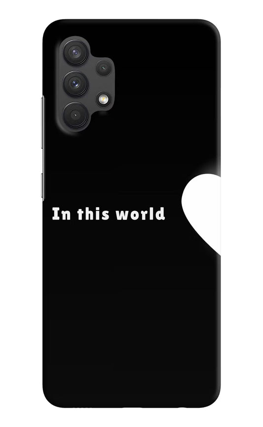 This World Samsung A32 4G Hard Case Back Cover by Casekaro