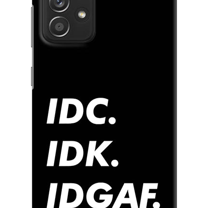 Idc Idk Idgaf Samsung A52/A52s 5G Hard Case Back Cover by Casekaro