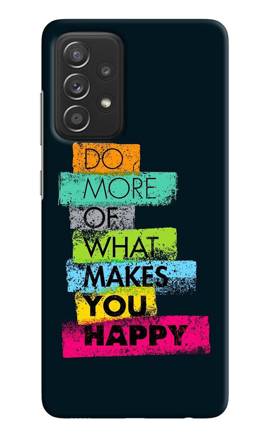 Do More Of What Makes You Happy Samsung A52/A52s 5G Hard Case Back Cover by Casekaro