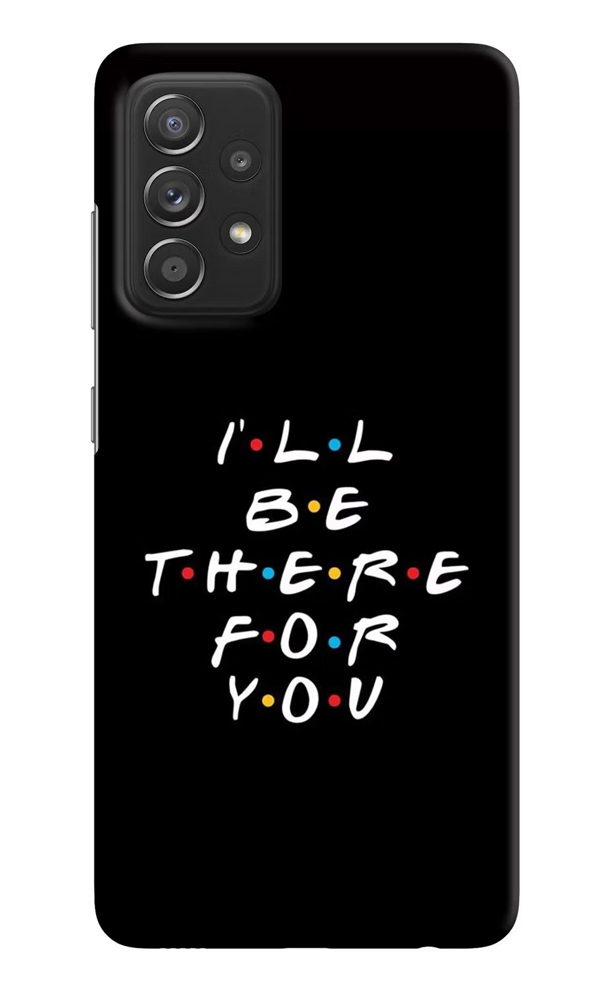I'll Be There For You Samsung A52/A52s 5G Hard Case Back Cover by Casekaro
