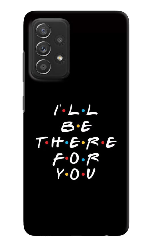 I'll Be There For You Samsung A52/A52s 5G Hard Case Back Cover by Casekaro