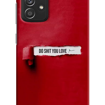 Do Shit You Love Samsung A52/A52s 5G Hard Case Back Cover by Casekaro