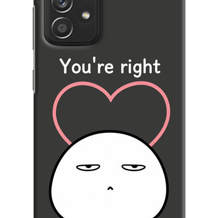 You're Right Samsung A52/A52s 5G Hard Case Back Cover by Casekaro