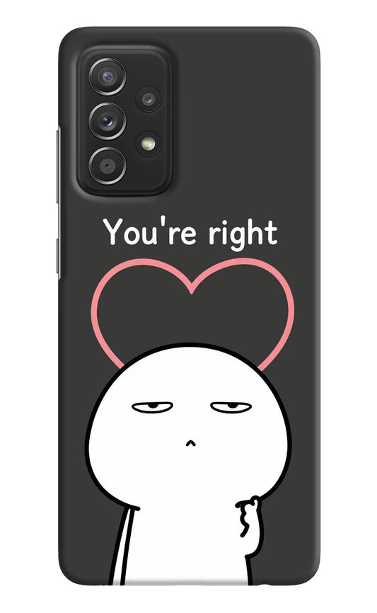 You're Right Samsung A52/A52s 5G Hard Case Back Cover by Casekaro