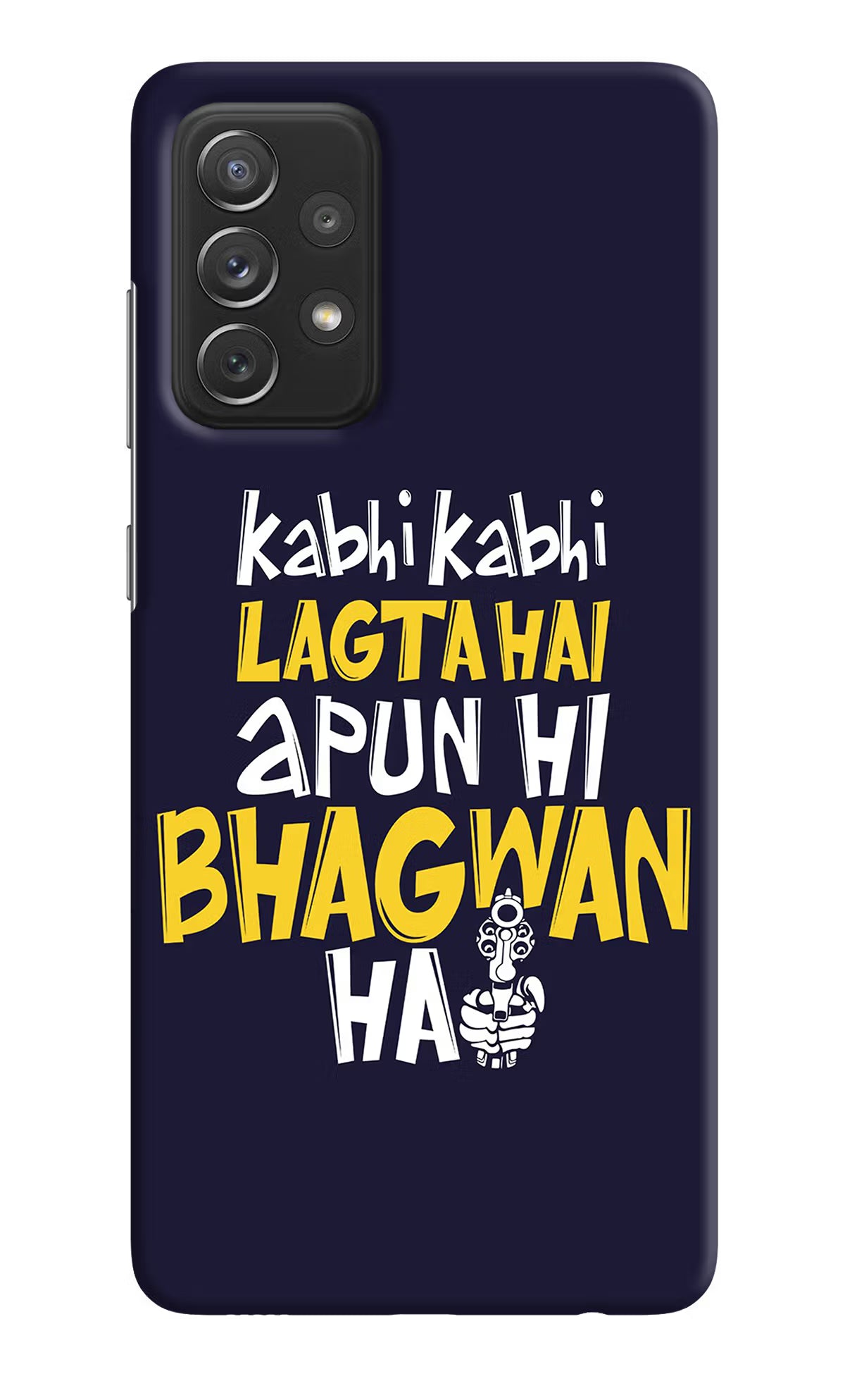 Kabhi Kabhi Lagta Hai Apun Hi Bhagwan Hai Samsung A72 Hard Case Back Cover by Casekaro