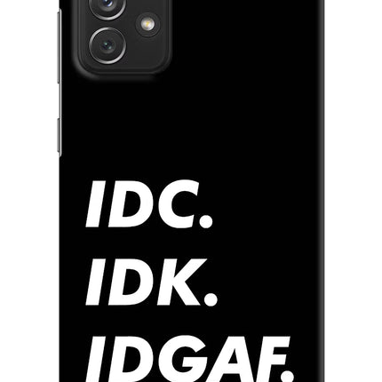 Idc Idk Idgaf Samsung A72 Hard Case Back Cover by Casekaro