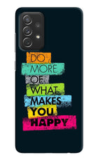 Do More Of What Makes You Happy Samsung A72 Hard Case Back Cover by Casekaro