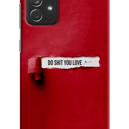 Do Shit You Love Samsung A72 Hard Case Back Cover by Casekaro