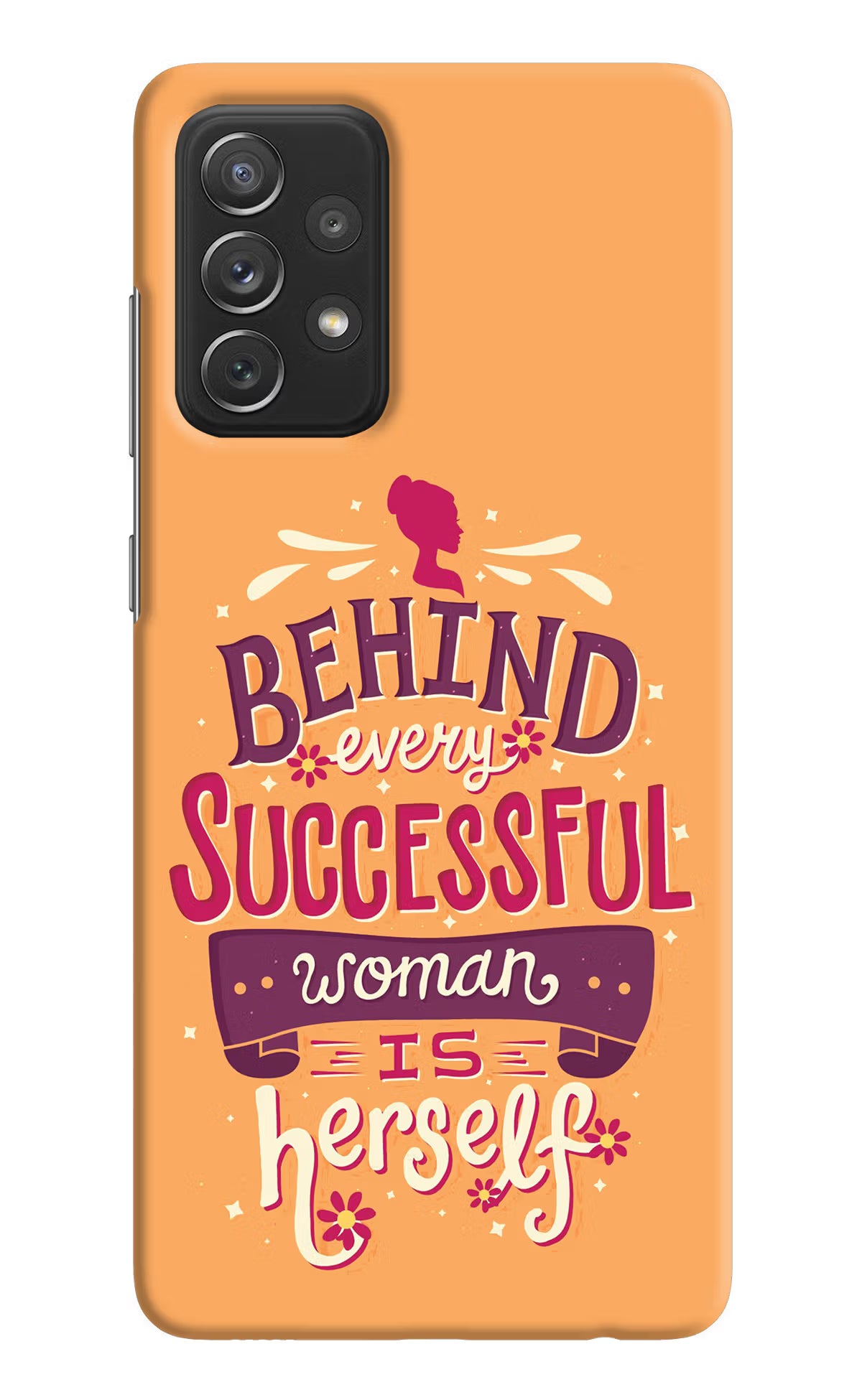 Behind Every Successful Woman There Is Herself Samsung A72 Hard Case Back Cover by Casekaro