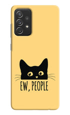 Ew People Catitude Samsung A72 Hard Case Back Cover by Casekaro