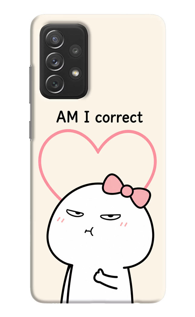 Always Right Samsung A72 Hard Case Back Cover by Casekaro