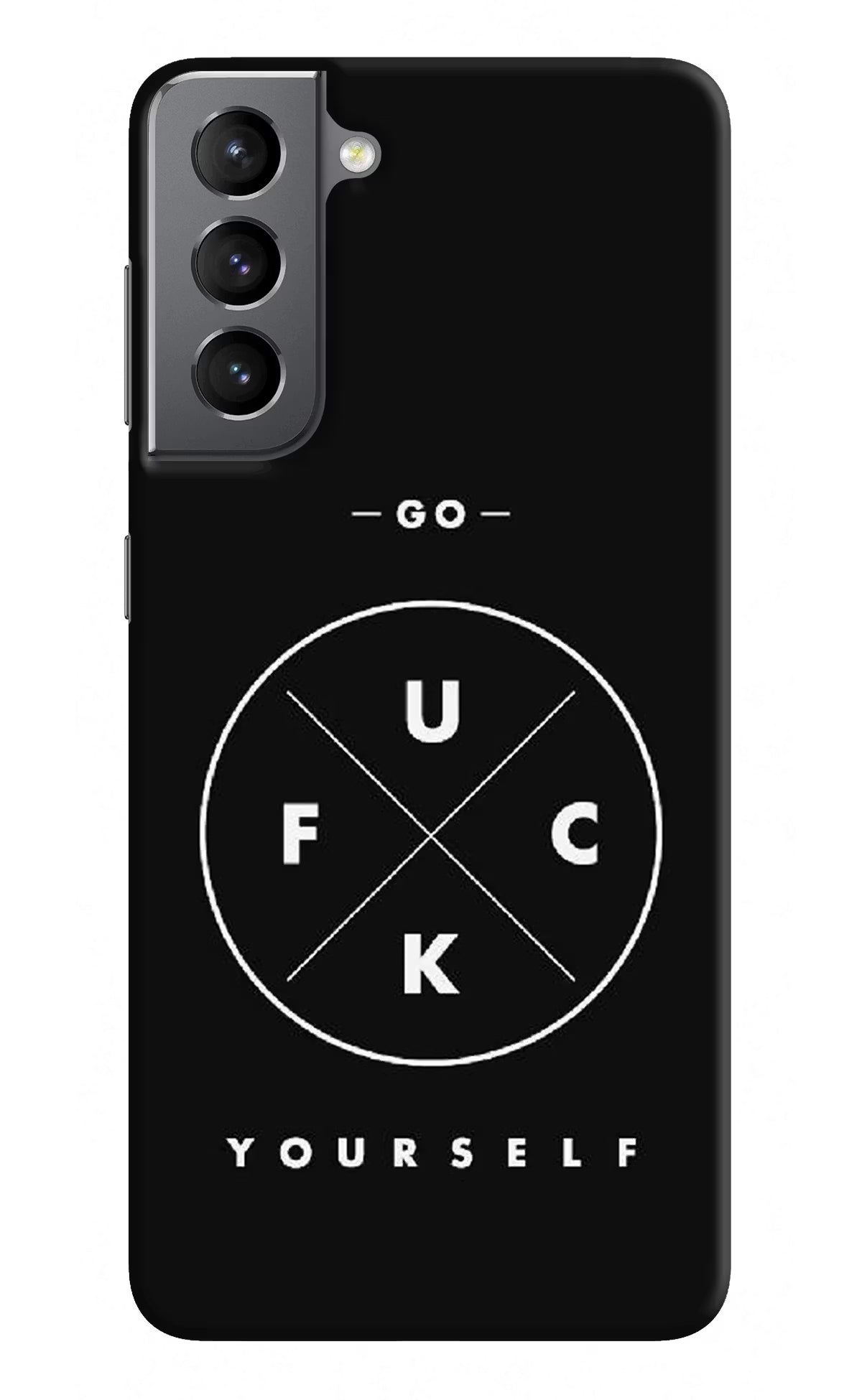 Go Fuck Yourself Samsung S21 Hard Case Back Cover by Casekaro