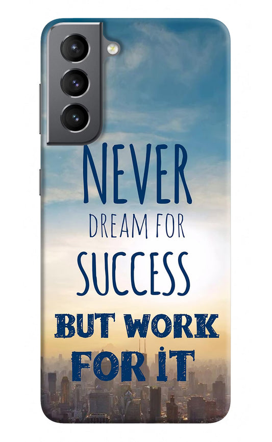 Never Dream For Success But Work For It Samsung S21 Hard Case Back Cover by Casekaro