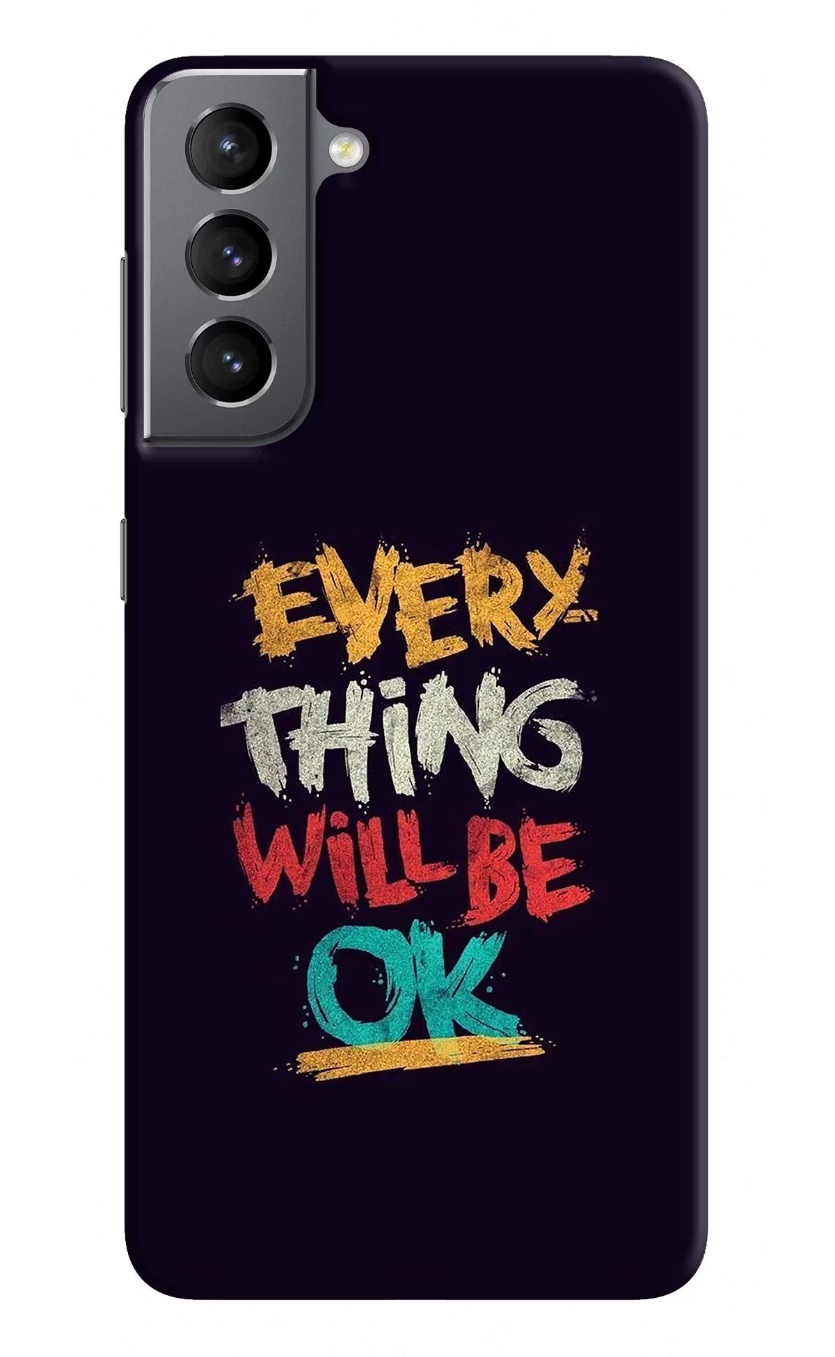 Everything Will Be Ok Samsung S21 Plus Hard Case Back Cover by Casekaro
