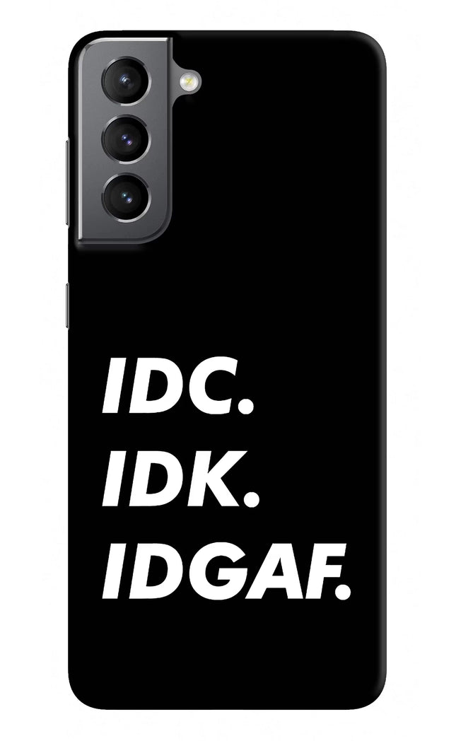 Idc Idk Idgaf Samsung S21 Plus Hard Case Back Cover by Casekaro