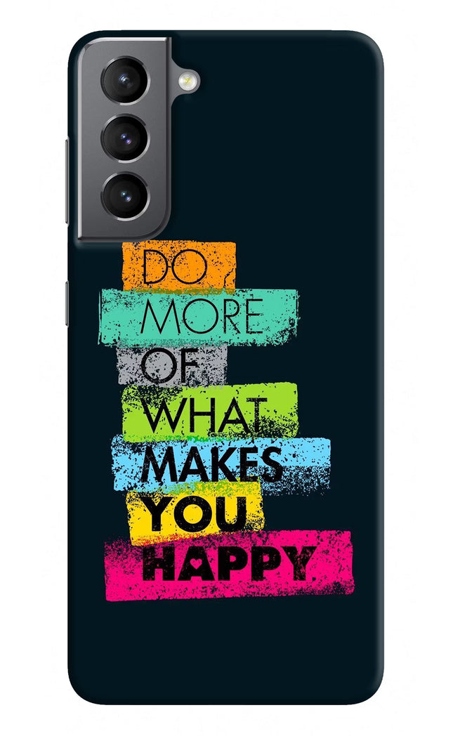 Do More Of What Makes You Happy Samsung S21 Plus Hard Case Back Cover by Casekaro