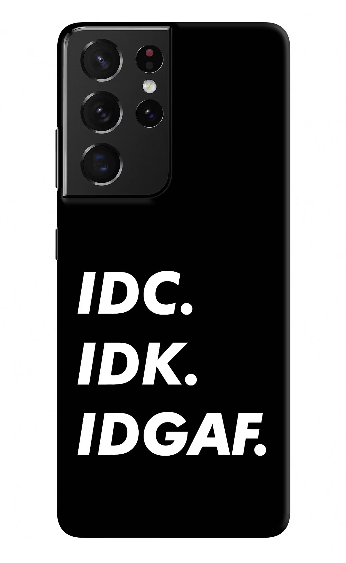 Idc Idk Idgaf Samsung S21 Ultra Hard Case Back Cover by Casekaro