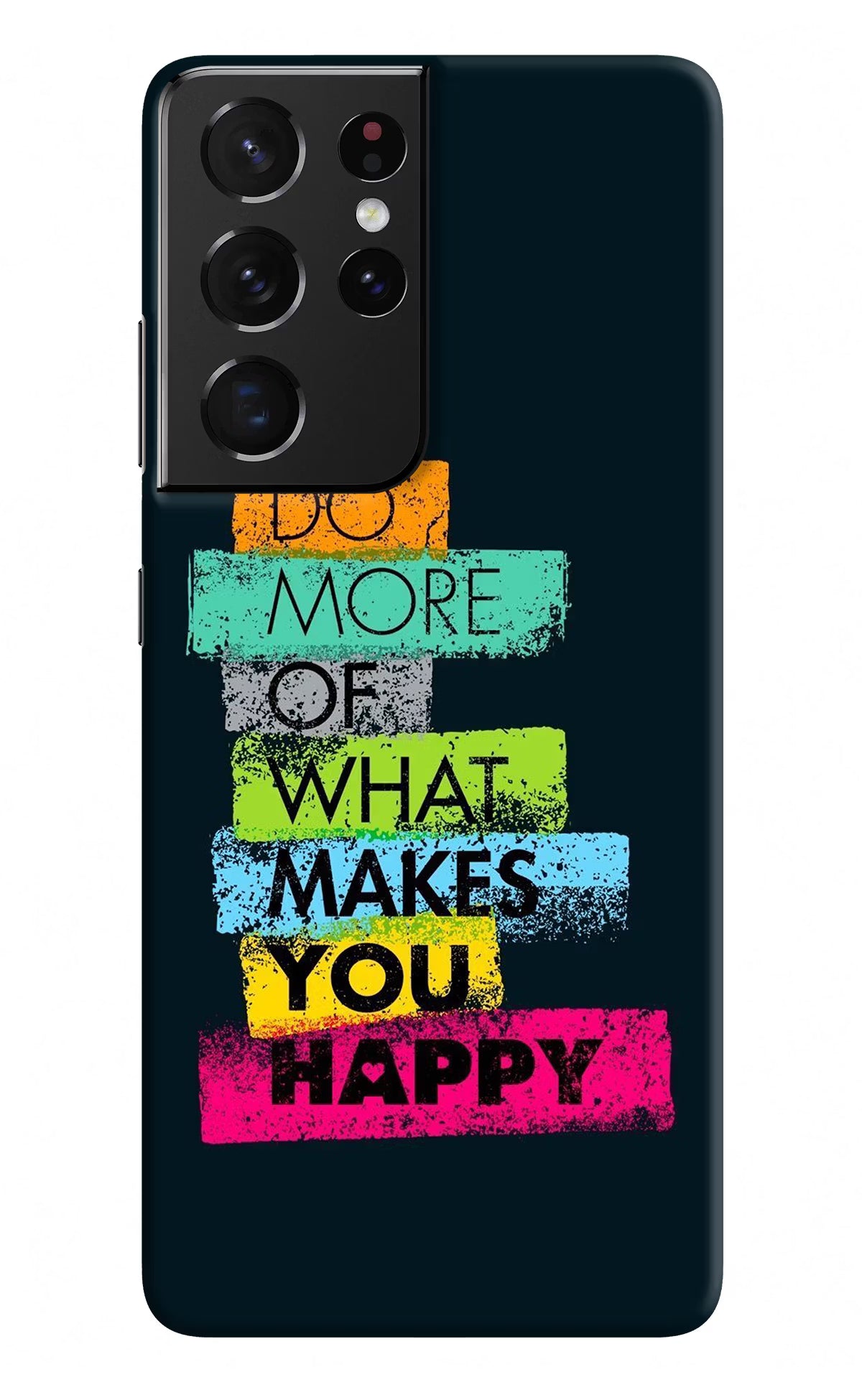 Do More Of What Makes You Happy Samsung S21 Ultra Hard Case Back Cover by Casekaro