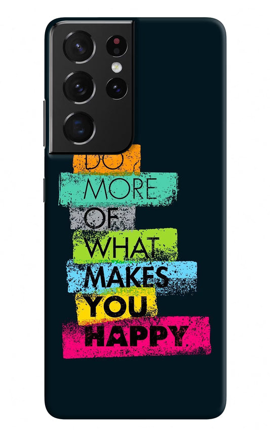 Do More Of What Makes You Happy Samsung S21 Ultra Hard Case Back Cover by Casekaro