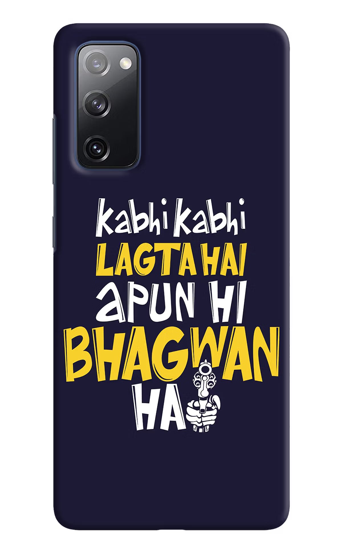 Kabhi Kabhi Lagta Hai Apun Hi Bhagwan Hai Samsung S20 FE Hard Case Back Cover by Casekaro