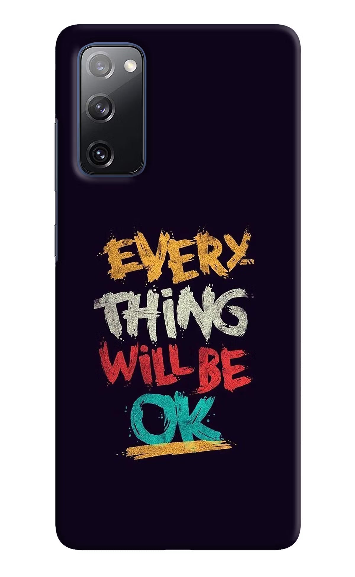 Everything Will Be Ok Samsung S20 FE Hard Case Back Cover by Casekaro